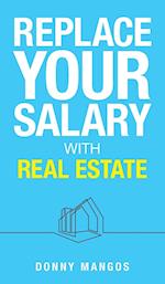 Replace Your Salary with Real Estate