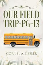 Our Field Trip - PG-13 