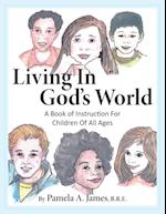 Living in God's World: A Book of Instruction for Children of All Ages 