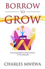 BORROW TO GROW : Accessing Other's Achievements to Your Benefit 