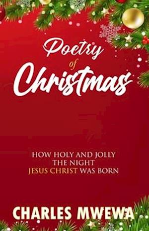 POETRY OF CHRISTMAS: How Holy and Jolly the Night Jesus Christ was Born