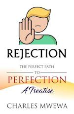 REJECTION: The Perfect Path to Perfection, A Treatise 