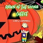 Dawn of the Living Cheese 