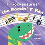 T-Rockasaurus: the Rockin' T-Rex 