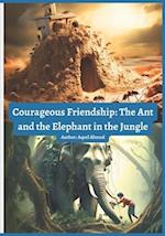 Courageous Friendship: The Ant and the Elephant in the Jungle 