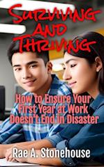 Surviving and Thriving : : How to Ensure Your First Year at Work Doesn't End in Disaster