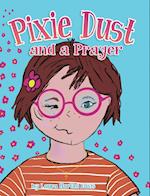 Pixie Dust and a Prayer 