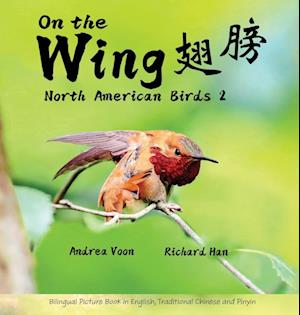 On The Wing - North American Birds 2: Bilingual Picture Book in English, Traditional Chinese and Pinyin