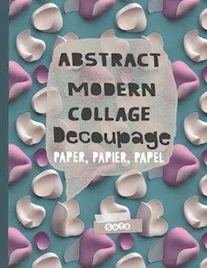 Abstract Modern Collage Decoupage Paper: Print and Pattern Illustrated paper