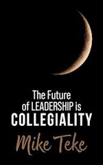 Future of Leadership is Collegiality