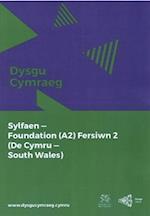 Dysgu Cymraeg: Sylfaen/Foundation (A2)- De Cymru/South Wales, Fersiwn 2