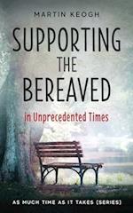 Supporting the Bereaved in Unprecedented Times