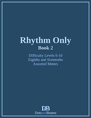 Rhythm Only - Book 2 - Eighths and Sixteenths - Assorted Meters
