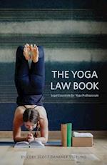 The Yoga Law Book: Legal Essentials For Yoga Professionals 