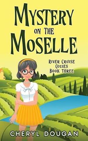 Mystery on the Moselle: A River Cruising Cozy Mystery