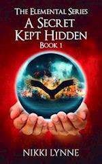 The Elemental Series - A Secret Kept Hidden