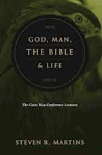 God, Man, the Bible & Life: The Costa Rica Conference Lectures 