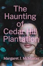 The Haunting of Cedar Hill Plantation 