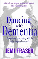 Dancing With Dementia: Recognizing and Coping With the Early Stages of Dementia