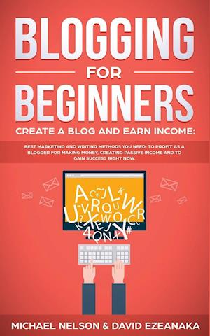 Blogging for Beginners Create a Blog and Earn Income