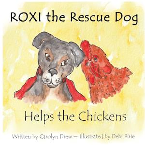 ROXI the Rescue Dog - Helps the Chickens