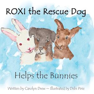 ROXI the Rescue Dog - Helps the Bunnies