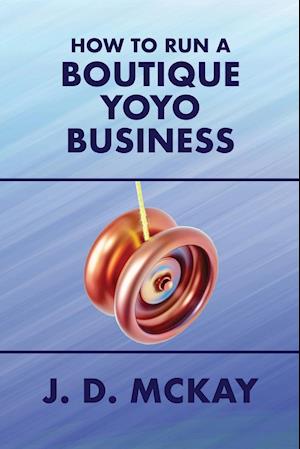 How to Run a Boutique Yoyo Business