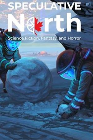 Speculative North Magazine Issue 1