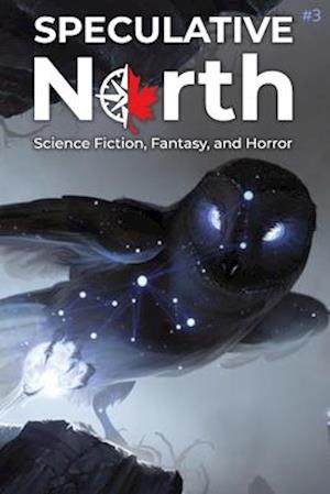 Speculative North Magazine Issue 3