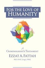 For the Love of Humanity: A Criminologist's Testament 