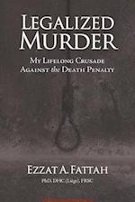 Legalized Murder: My Lifelong Crusade Against the Death Penalty 