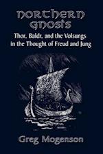 Northern Gnosis: Thor, Baldr, and the Volsungs in the Thought of Freud and Jung 