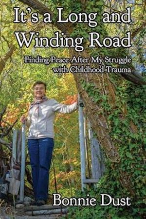 It's a Long and Winding Road : Finding Peace After My Struggle with Childhood Trauma