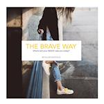 The BRAVE Way