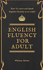 English Fluency For Adult - How to Learn and Speak English Fluently as an Adult