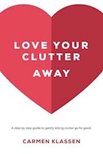 Love Your Clutter Away