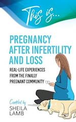 This is Pregnancy After Infertility and Loss