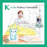 K is for Kidney Transplant: With Notes for Parents and Professionals 