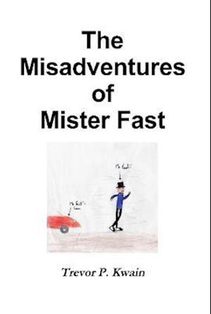 Misadventures of Mister Fast