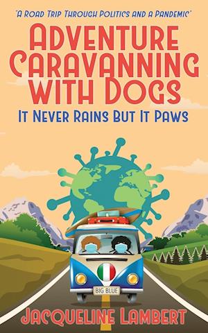 It Never Rains But It Paws - A Road Trip Through Politics And A Pandemic