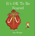 It's OK to be Scared 