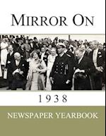 Mirror On 1938: Newspaper Yearbook containing 120 front pages from 1938 - Unique birthday gift / present idea. 