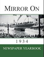 Mirror On 1934: Newspaper Yearbook containing 120 front pages from 1934 - Unique birthday gift / present idea. 