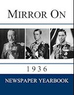Mirror On 1936: Newspaper Yearbook containing 120 front pages from 1936 - Unique gift / present idea. 