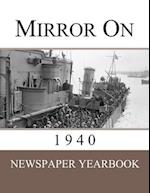 Mirror On 1940: Newspaper Yearbook containing 120 front pages from 1940 - Unique birthday gift / present idea. 