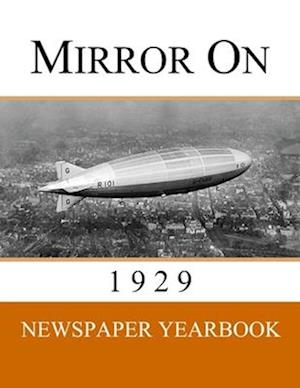 Mirror On 1929: Newspaper Yearbook containing 120 front pages from 1929 - Unique birthday gift / present idea.