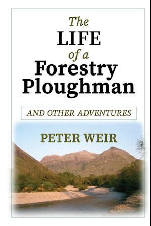 The Life of a Forestry Ploughman and Other Adventures