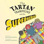 The Tartan Trampoline and the Superheroes 