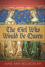 The Girl Who Would Be Queen