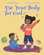 Use Your Body For God